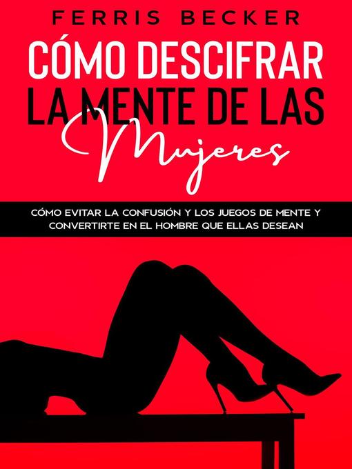 Title details for Cómo Descifrar la Mente de las Mujeres by Ferris Becker - Available